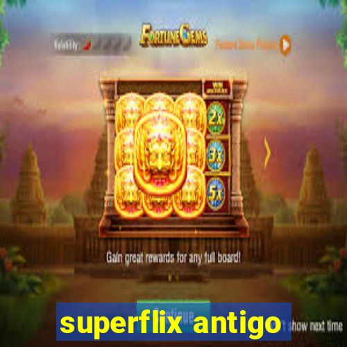 superflix antigo